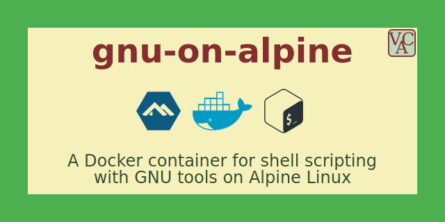 gnu-on-alpine - A lightweight Docker container for shell scripting with GNU tools on Alpine Linux)